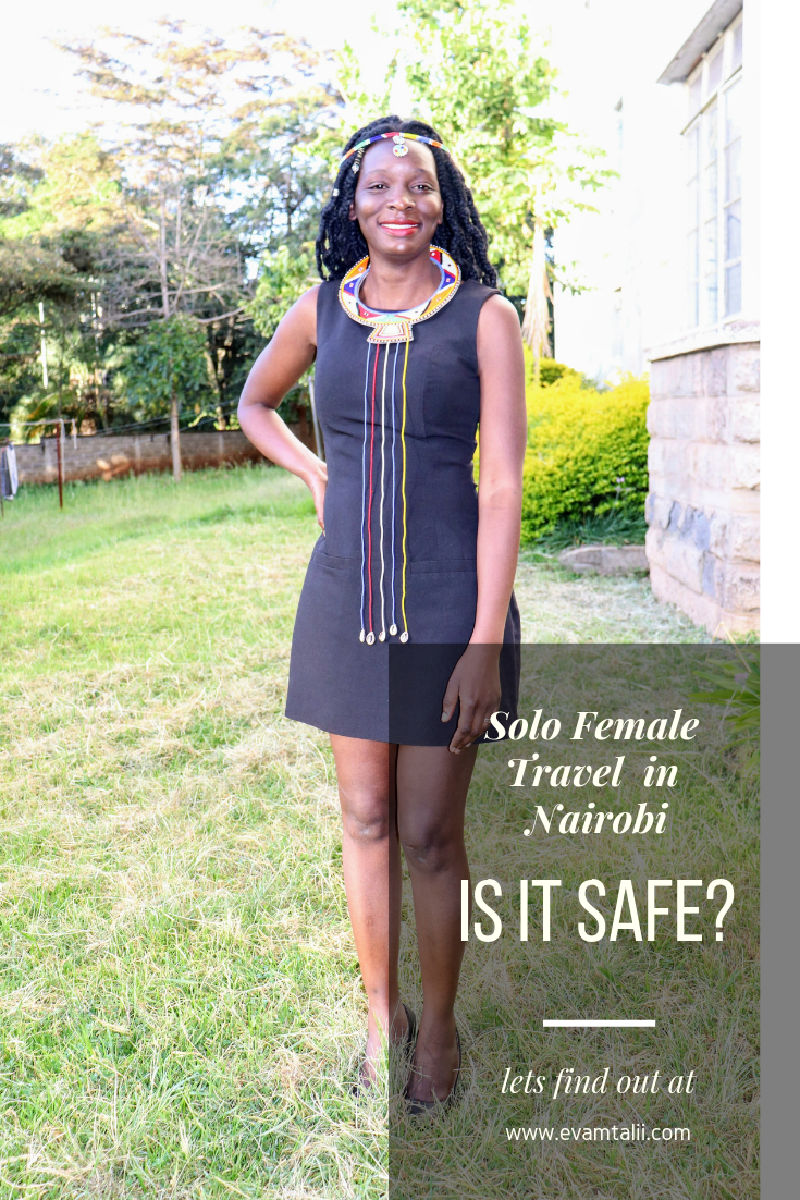 Solo Female Travel In Nairobi — Is It Safe? ⋆ EvaMtalii - The Brand