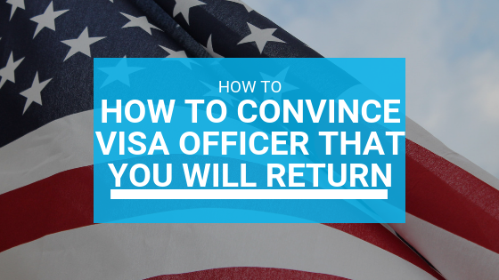 How to Convince Visa Officer that You Will Return