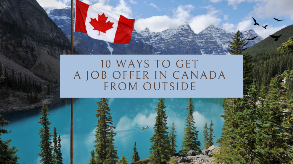 10 Ways To Get A Job Offer In Canada From Outside Canada From Abroad 